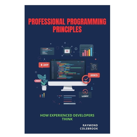 Professional Programming Principles: How Experienced Developers Think, (Paperback)