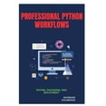 thumbnail image 1 of Professional Python Workflows: Testing, Packaging, and Deployment, (Paperback), 1 of 1