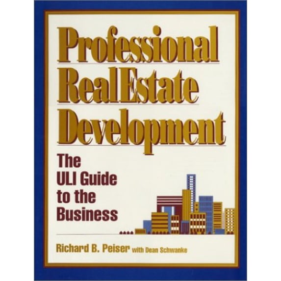 Pre-Owned Professional Real Estate Development: The Uli Guide to the Business (Hardcover) 0793103924 9780793103928
