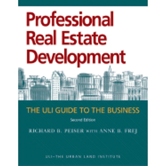 Pre-Owned Professional Real Estate Development: The ULI Guide to the Business, Second Edition (Hardcover) 0874208947 9780874208948