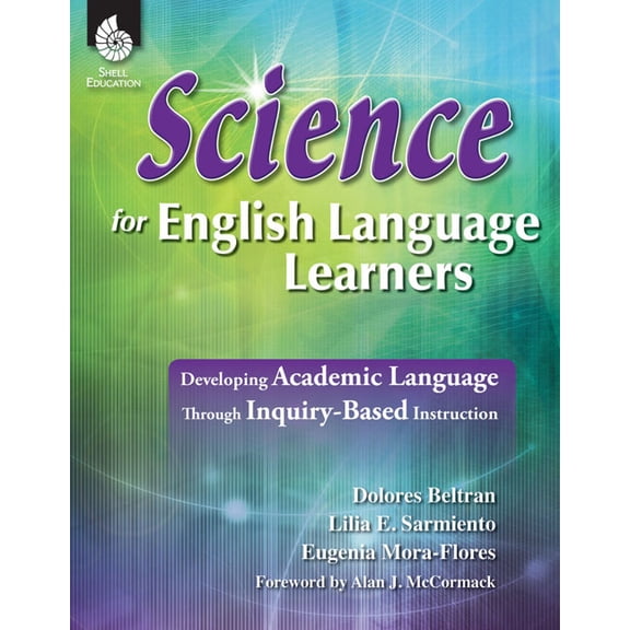Professional Resources Science for English Language Learners: Developing Academic Language Through Inquiry-Based Instruction, (Paperback)