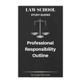 thumbnail image 1 of Law School Study Guides: Law School Study Guides: Professional Responsibility Outline (Paperback), 1 of 1
