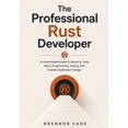 thumbnail image 1 of The Professional Rust Developer The Professional Rust Developer: An Intermediate Guide to Generics, Traits, Async Programming, Testing, and Scalable App, Book 2, (Paperback), 1 of 1