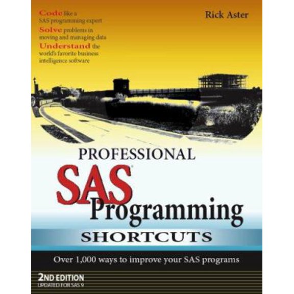 Pre-Owned Professional SAS Programming Shortcuts: Over 1,000 Ways to Improve Your SAS Programs (Paperback) 1891957112 9781891957116