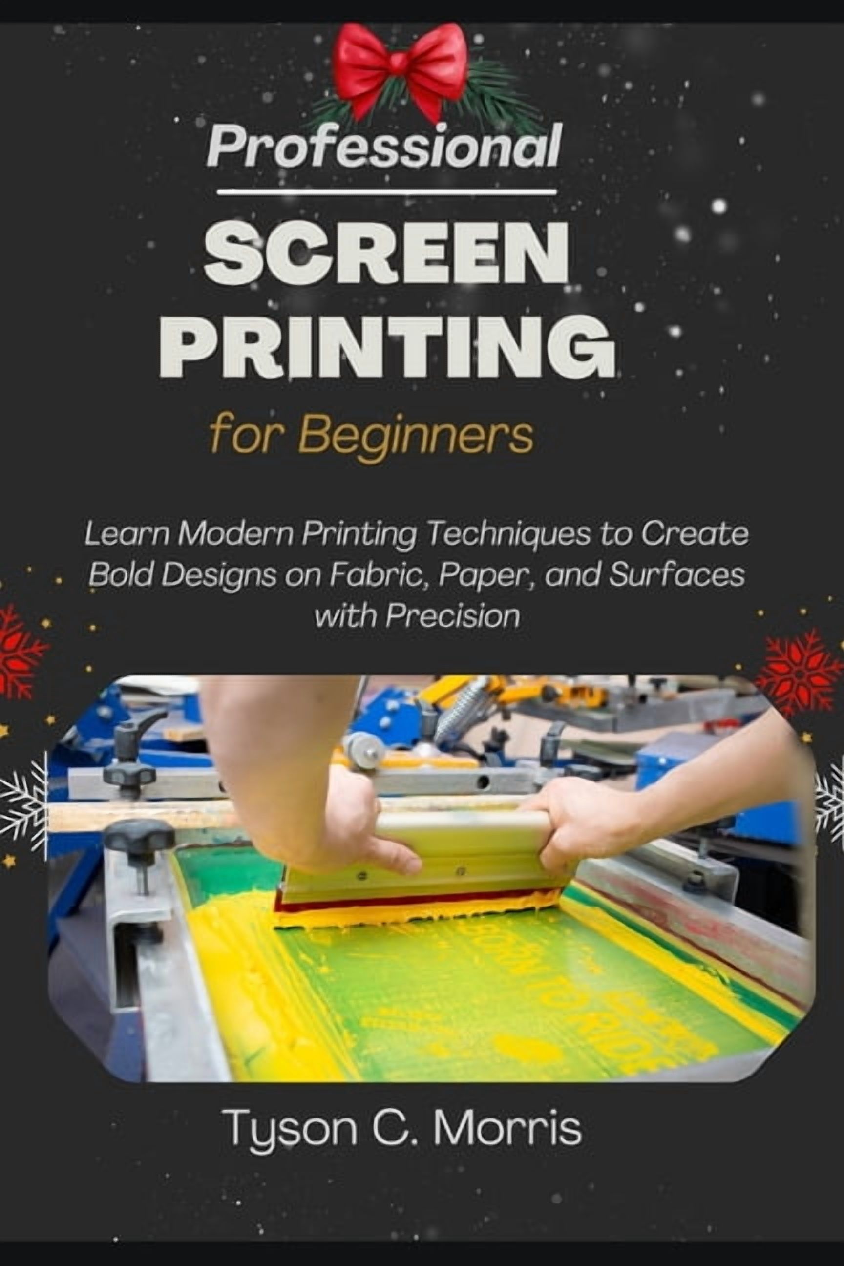 Professional Screen Professional Screen Printing for Beginners: Learn Modern Printing ...