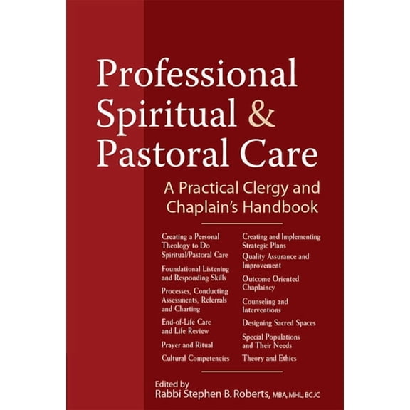 Professional Spiritual & Pastoral Care: A Practical Clergy and Chaplain's Handbook, (Paperback)