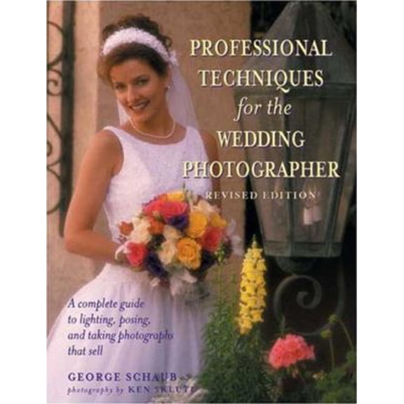 Pre-Owned Professional Techniques for the Wedding Photographer: A Complete Guide to Lighting, Posing and Taking Photographs that Sell (Paperback) 0817456023 9780817456023