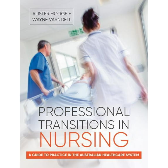 Professional Transitions in Nursing : A Guide to Practice in the Australian Healthcare System (Paperback)