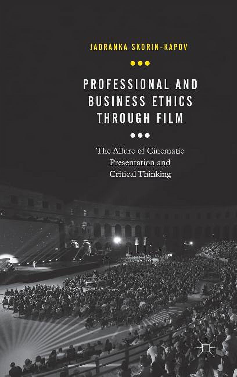 Professional and Business Ethics Through Film: The Allure of Cinematic ...
