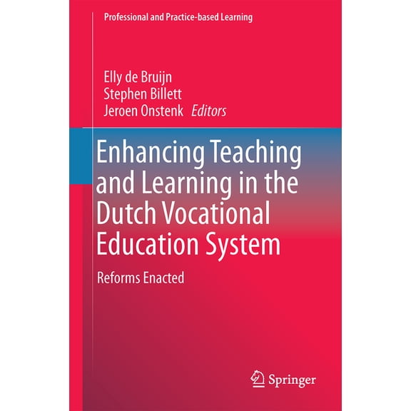 Professional and Practice-Based Learning Enhancing Teaching and Learning in the Dutch Vocational Education System: Reforms Enacted, Book 18, (Hardcover)