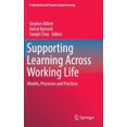 thumbnail image 1 of Professional and Practice-Based Learning Supporting Learning Across Working Life: Models, Processes and Practices, Book 16, (Hardcover), 1 of 1