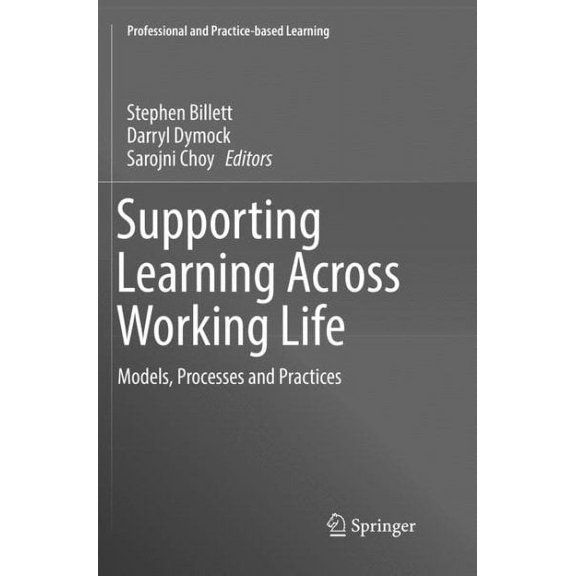Professional and Practice-Based Learning: Supporting Learning Across Working Life: Models, Processes and Practices (Paperback)