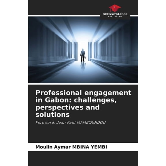 Professional engagement in Gabon: challenges, perspectives and solutions, (Paperback)