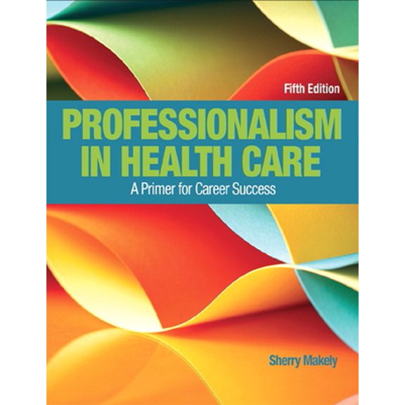 Pre-Owned Professionalism in Health Care: A Primer for Career Success (Paperback) 0134415671 9780134415673