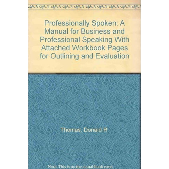 Pre-Owned Professionally Spoken: A Manual for Business and Professional Speaking With Attached Workbook Pages for Outlining and Evaluation Paperback