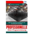 thumbnail image 1 of Professionelle Elixir-Programmierung: Wie man skalierbare Architekturen auf der Erlang-VM entwickelt, (Paperback), 1 of 1