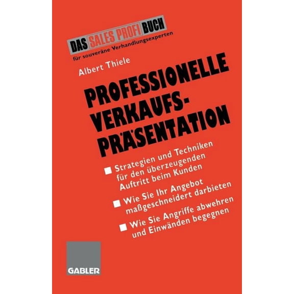 Professionelle Verkaufsprsentation: Strategien Und Techniken Fr Den berzeugenden Auftritt Beim Kunden, (Paperback)