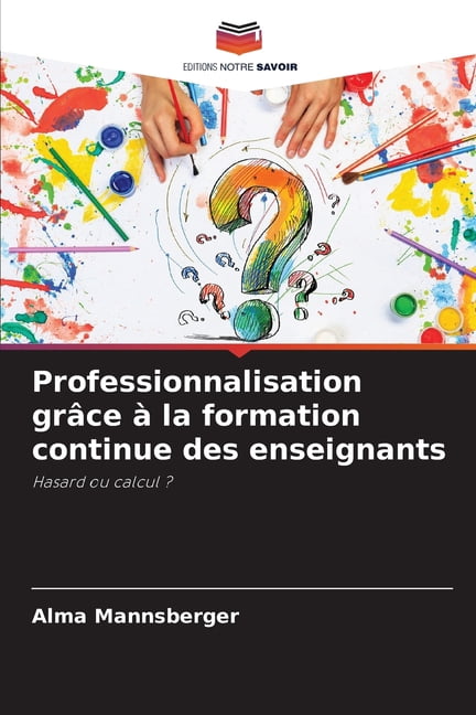 Professionnalisation grÃ¢ce Ã  la formation continue des enseignants, (Paperback)