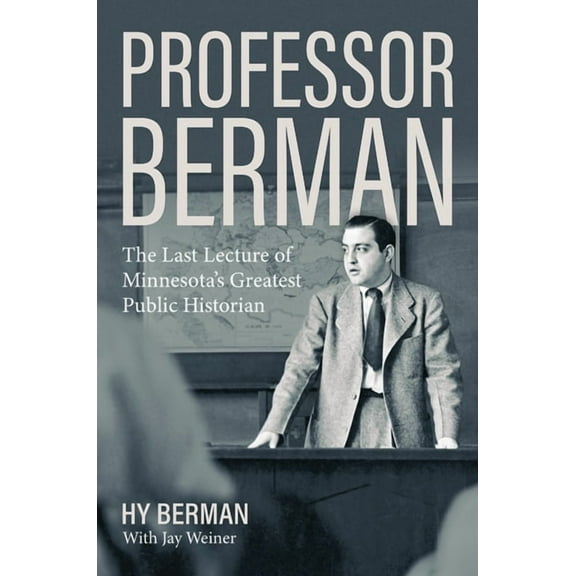 Professor Berman : The Last Lecture of Minnesota's Greatest Public Historian (Hardcover)