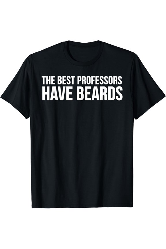 Professor Funny - The Best Professors Have Beards T-Shirt