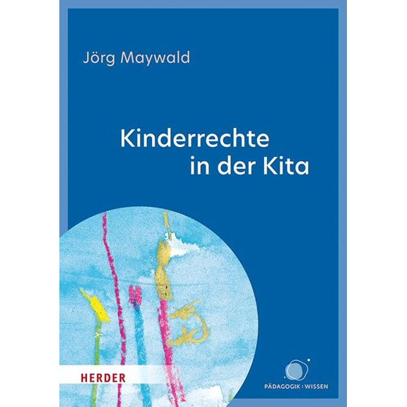 Professor Jörg May Kinderrechte in der Kita: Kinder schützen, fördern, beteil (Paperback)