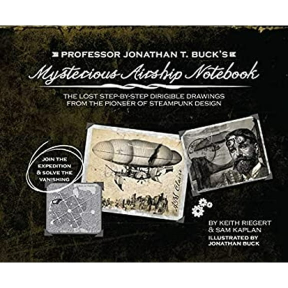 Pre-Owned Professor Jonathan T. Buck's Mysterious Airship Notebook : The Lost Step-By-Step Schematic Drawings from the Pioneer of Steampunk Design (Paperback) 9781646042999