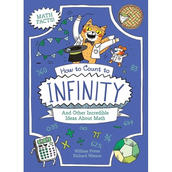 Professor Kat's Science Facts How to Count to Infinity and Other Incredible Ideas about Math, (Paperback)