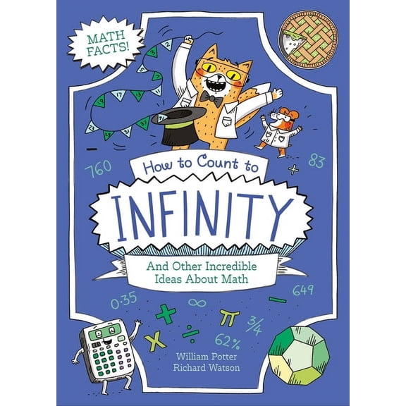 Professor Kat's Science Facts How to Count to Infinity and Other Incredible Ideas about Math, (Paperback)