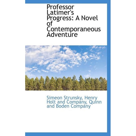Professor Latimer's Progress: A Novel of Contemporaneous Adventure (Hardcover)