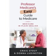 Professor Medicares Easy Guide to Medicare Medicare in Plain English, Paperback