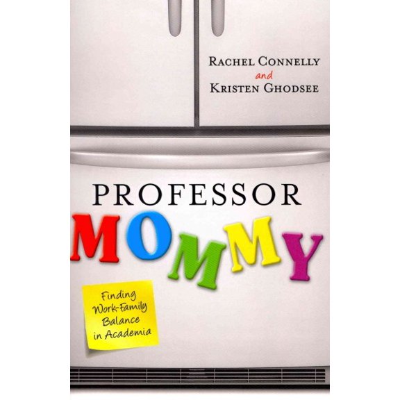 Pre-Owned Professor Mommy: Finding Work-Family Balance in Academia (Paperback) 1442208597 9781442208599