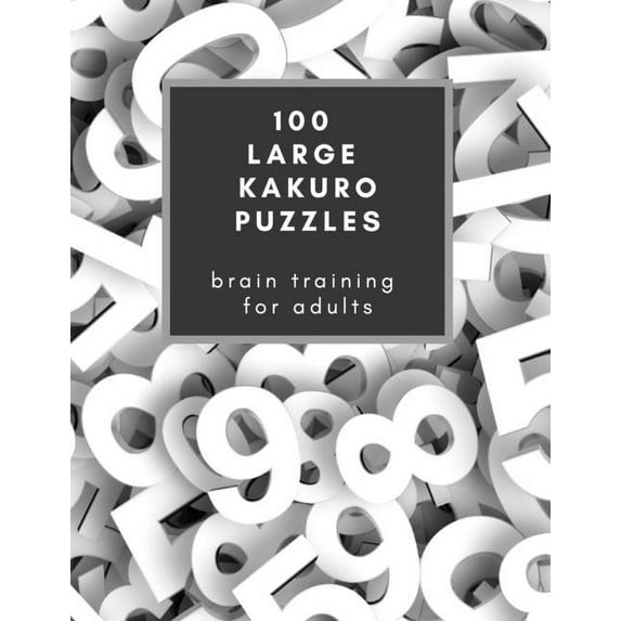 Professor Owl's Brain Training 100 Large Kakuro Puzzles: Brain Training for Adults: If you love Sudoku, you're going to be crazy about Kakuro! Makes a , (Paperback)