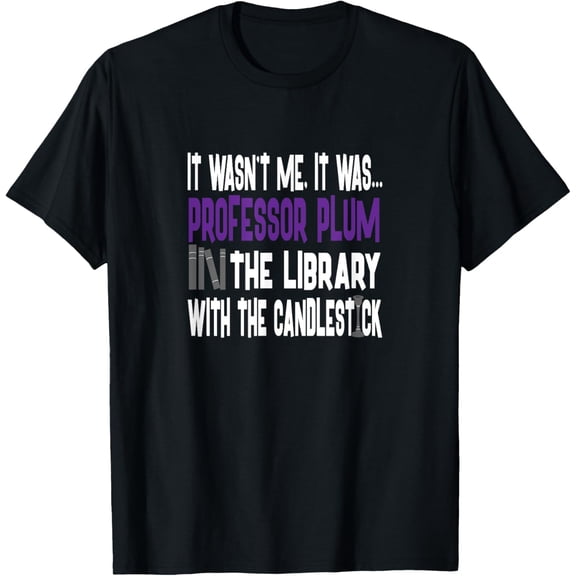 Professor Plum Library Candlestick - Clue Shirt T-ShirtMen and women, White Black T-shirt, size: Extra large S-4XL