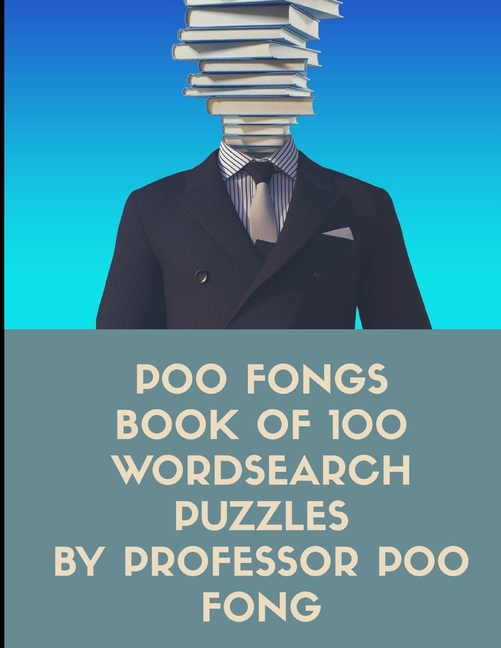 Professor Poo Fong's Puzzle and Act Poo Fongs Book Of 100 Wordsearch Puzzles, Book 1, (Paperback)
