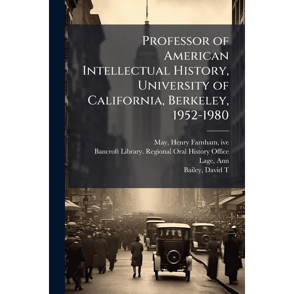 Professor of American Intellectual History, University of California, Berkeley, 1952-1980 : Oral History Transcript / 1999 (Paperback)