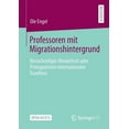 thumbnail image 1 of Professoren Mit Migrationshintergrund: Benachteiligte Minderheit Oder Protagonisten Internationaler Exzellenz, (Paperback), 1 of 1