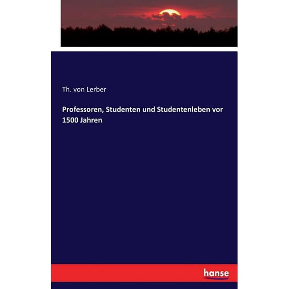 Professoren, Studenten und Studentenleben vor 1500 Jahren, (Paperback)
