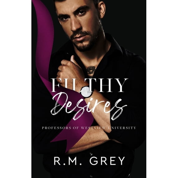 Professors of Westview University: Filthy Desires : Professors of Westview University, Book 2 (Series #2) (Paperback)