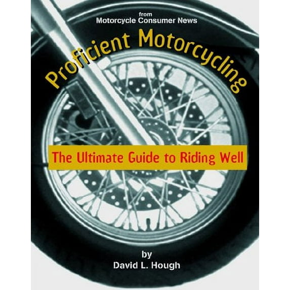 Proficient Motorcycling : The Ultimate Guide to Riding Well (Paperback)