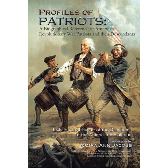 Profiles of Patriots : A Biographical Reference of American Revolutionary War Patriots and Their Descendants - El Palo Alto Chapter of the Daughters of the American Revolution