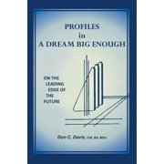 Profiles in a Dream Big Enough On the Leading Edge of the Future, Paperback