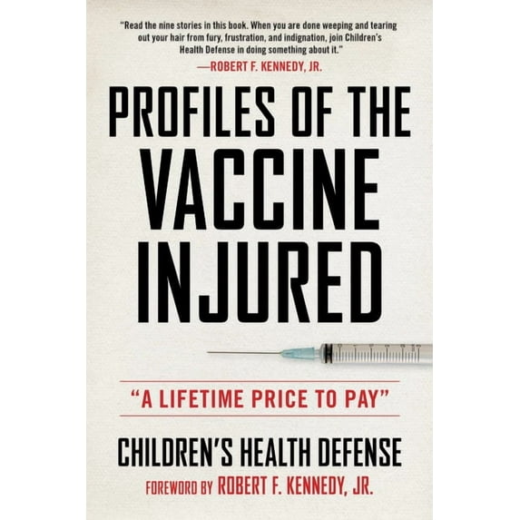Children's Health Defense Profiles of the Vaccine-Injured: A Lifetime Price to Pay, (Hardcover)