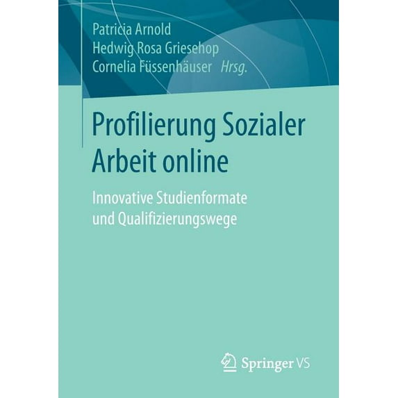 Profilierung Sozialer Arbeit Online: Innovative Studienformate Und Qualifizierungswege, (Paperback)