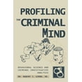 thumbnail image 1 of Profiling The Criminal Mind: Behavioral Science and Criminal Investigative Analysis (Paperback), 1 of 1