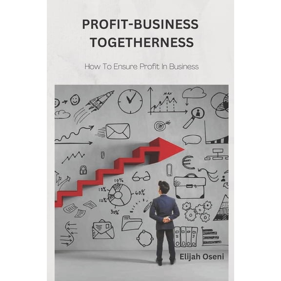 Profit-Business Togetherness : How To Ensure Profit In Business (Paperback)