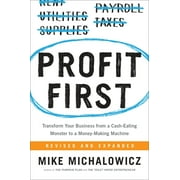MIKE MICHALOWICZ Profit First: Transform Your Business from a Cash-Eating Monster to a Money-Making Machine (Hardcover)