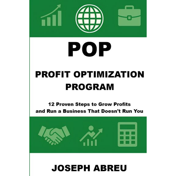 Profit Optimization Program (POP)(TM): 12 Proven Steps to Grow Profits and Run a Business That Doesn't Run You, (Paperback)