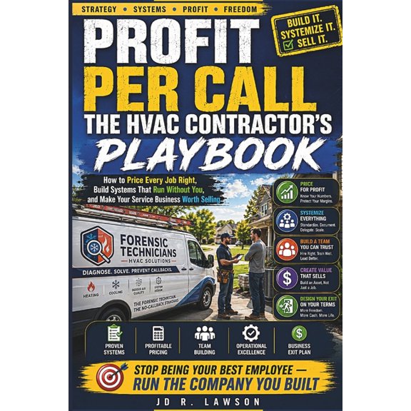 Profit Per Call: The HVAC Contractor's Playbook: How to Price Every Job Right, Build Systems That Run Without You, and M, (Paperback)