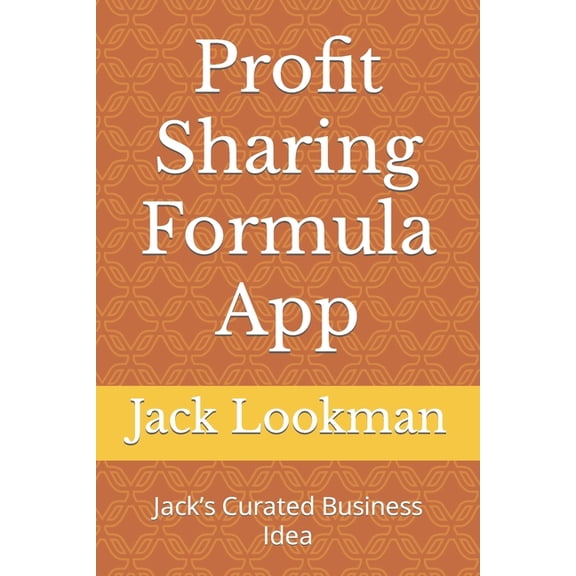 Profit Sharing Formula App: Jack's Curated Business Idea, (Paperback)