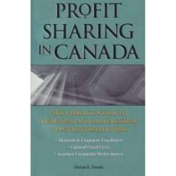 Pre-Owned Profit Sharing in Canada: The Complete Guide to Designing and Implementing Plans that Really Work (Paperback) 0471641464 9780471641469
